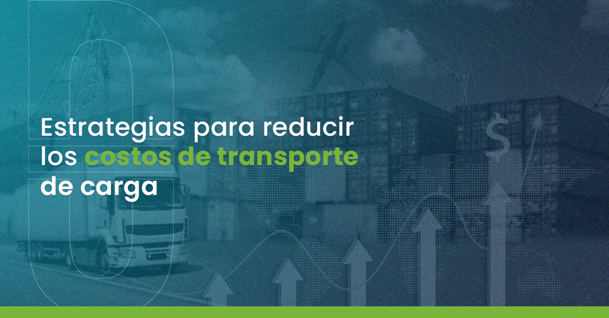 Estrategias Para Reducir Los Costos De Transporte De Carga Onus