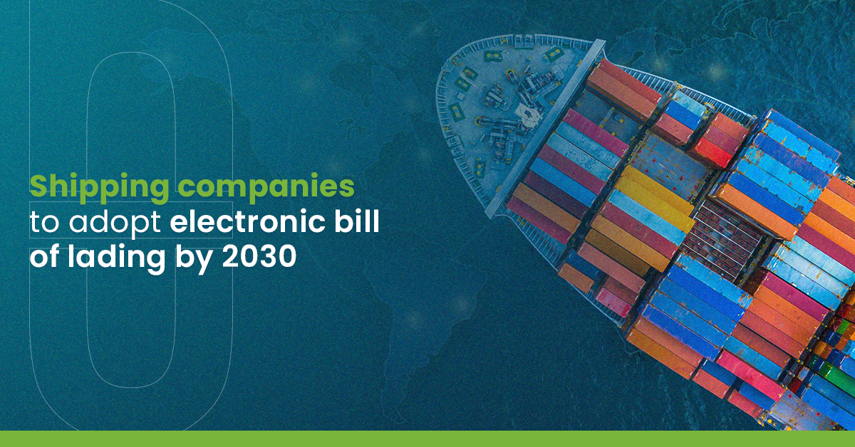 Shipping companies to adopt electronic bill of lading by 2030